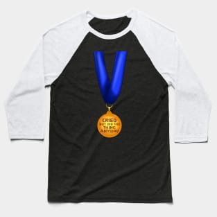 "I cried but I did the thing anyway" award. Baseball T-Shirt